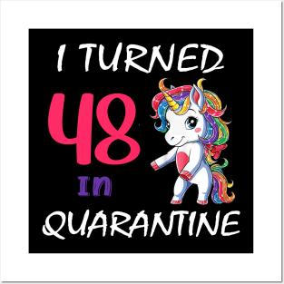 I Turned 48 in quarantine Cute Unicorn Posters and Art